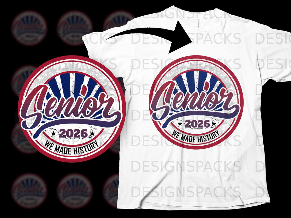 Circular graphic with "Senior 2026 We Made History" on a white t-shirt.