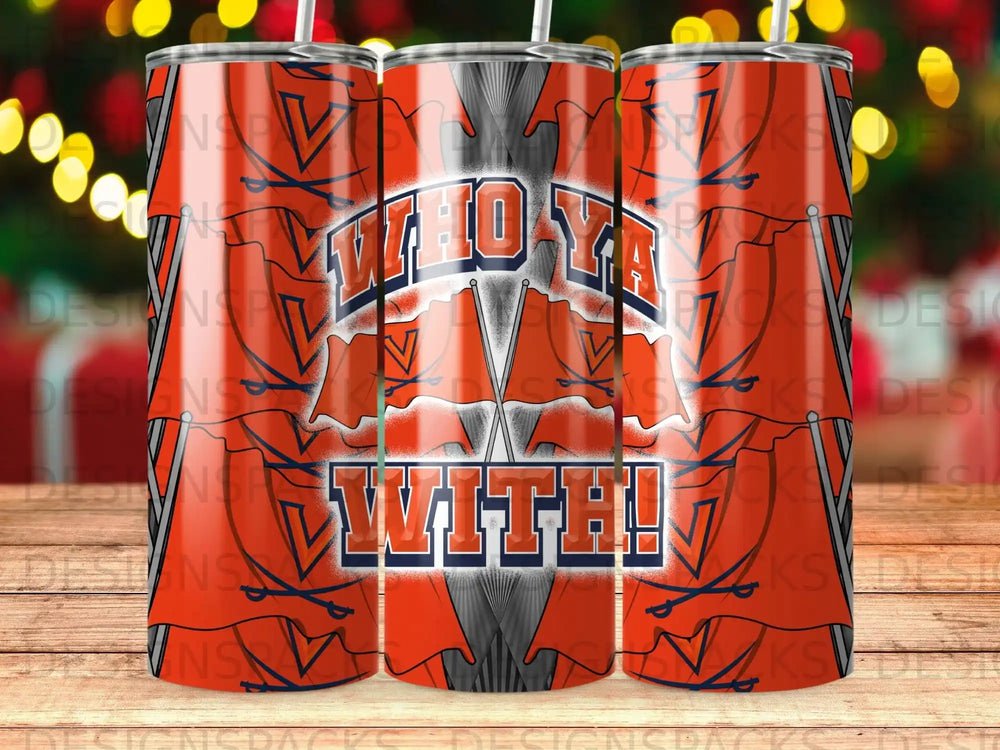 Tumbler with "Who Ya With!" and orange flags design.