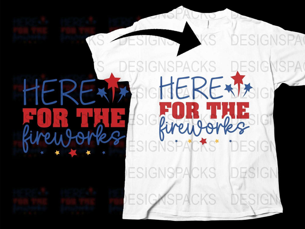Patriotic T-Shirt Here for The Fireworks July Fourth Celebration Apparel Red White Blue Stars Graphic Tee Men Women