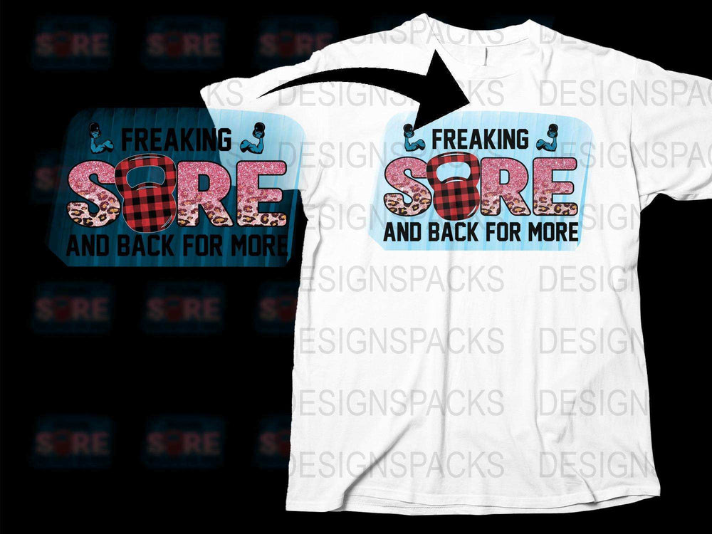 Freaking Sore and Back for More Gym T-Shirt, Fitness Motivational Quote Tee, Workout Clothing for Men and Women, Athletic Apparel