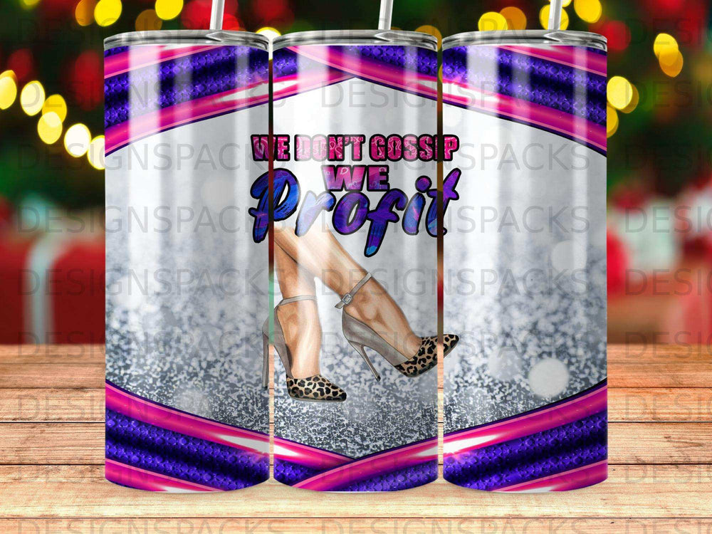 Tumbler with "We Don't Gossip, Profit" text and sparkly leopard print heels.