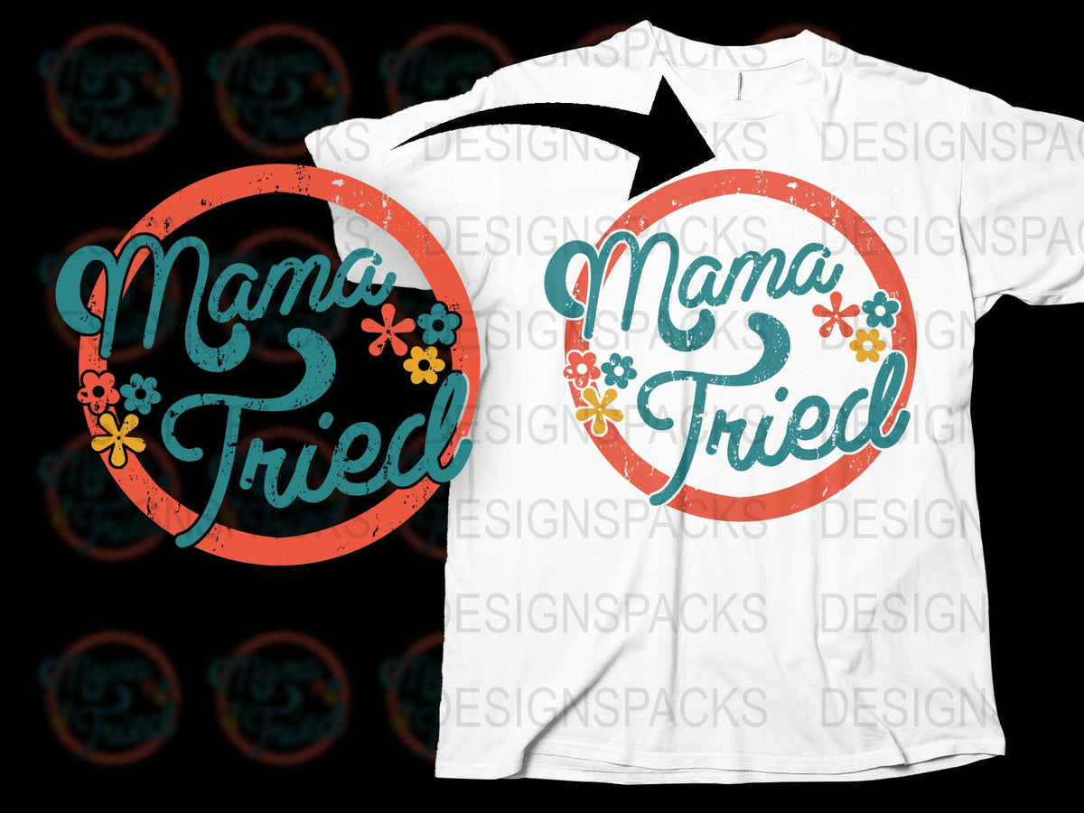 Mama Tried T-Shirt, Vintage Floral Design, Retro Mom Shirt, Boho Chic Flower Print Top, Gift for Mothers
