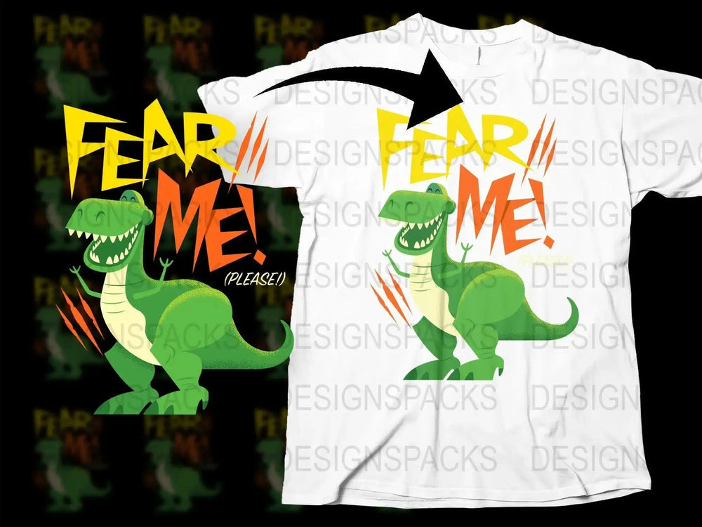 Fear Me Please Cartoon T-Rex Dinosaur Png Digital Download