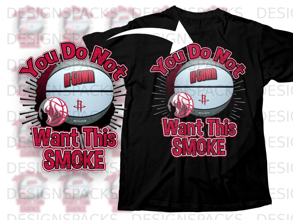 Black t-shirt with "You Do Not Want This Smoke" graphic featuring a basketball.