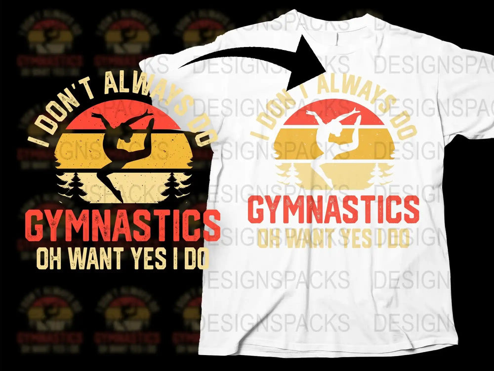Gymnastics T-Shirt I Don't Always Do Gymnastics Oh Wait Yes I Do Tee, Athletic Apparel, Gymnast Gift, Sports Casual Wear