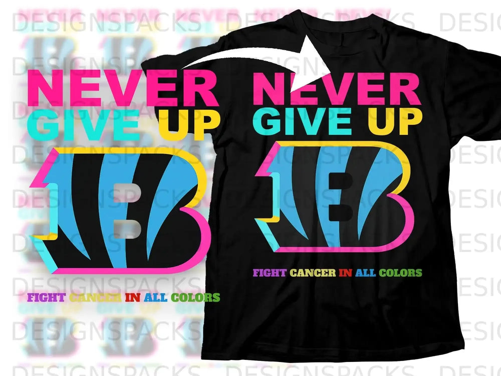 Never Never Give Up Fight Cancer IN ALL COLORS product type