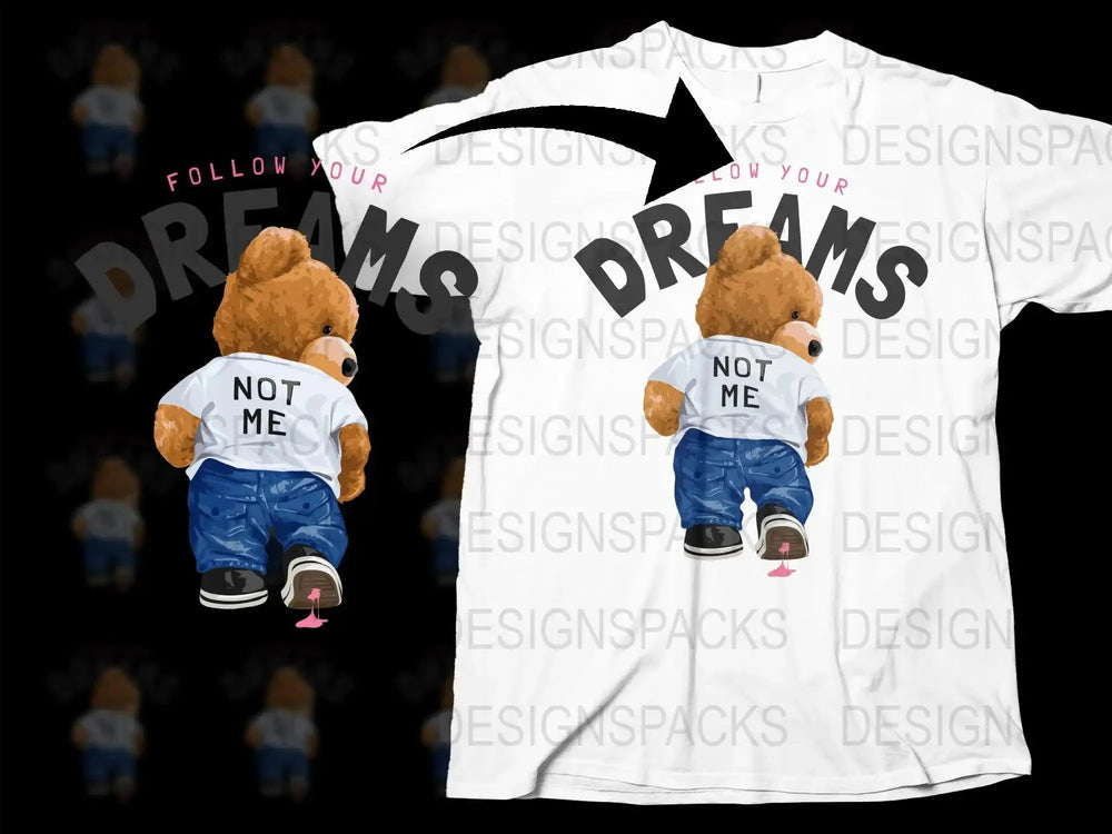 Follow Your Dreams Not Me Bear Graphic Png Digital Download