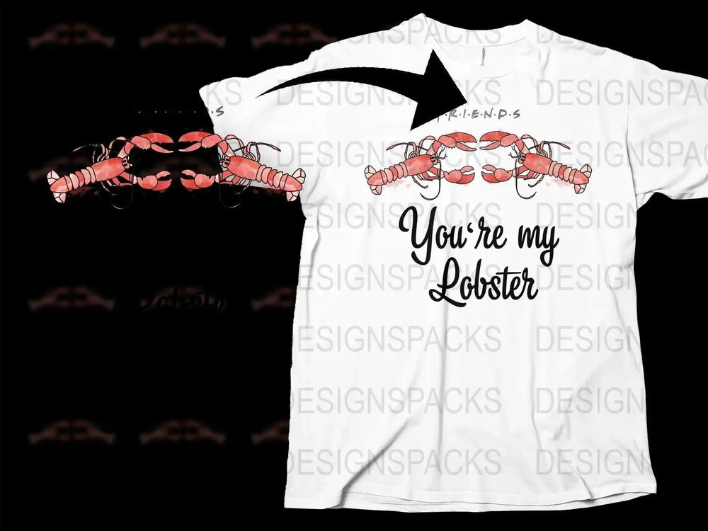 F.R.I.E.N.D.S You're My Lobster Quote Png Digital Download