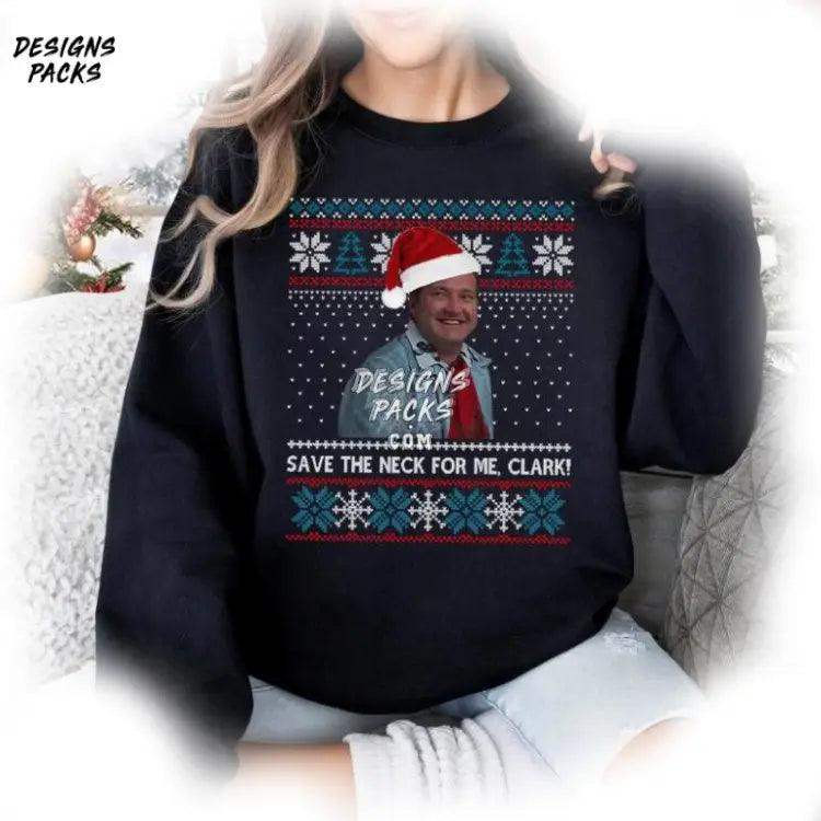Funny T National Lampoon’s Christmas Vacation Save The Neck For Me Clark Ugly Png Design