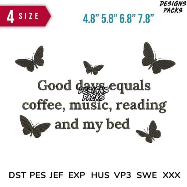 Butterfly design with quote 'Good days equals coffee, music, reading and my bed' for embroidery