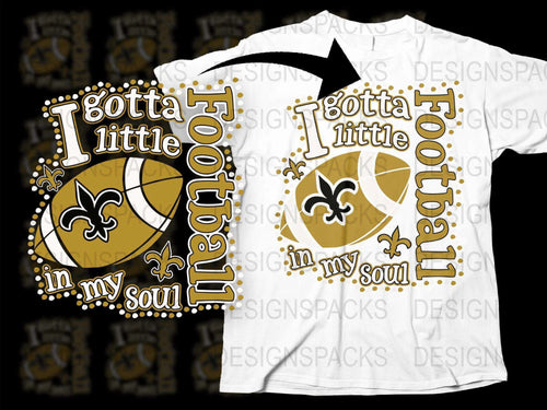 New Orleans Football T-Shirt, I Gotta Little Football In My Soul, Sports Tee, Fan Apparel, Graphic Shirt for Game Day
