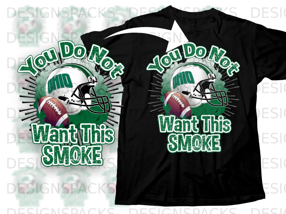 Front of black t-shirt with "You Do Not Want This Smoke" text and Ohio football helmet.