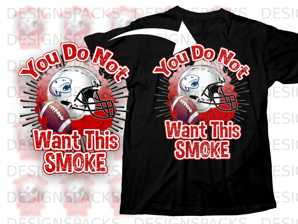 Black t-shirt graphic with football helmet, rugby ball, and text "You Do Not Want This Smoke".
