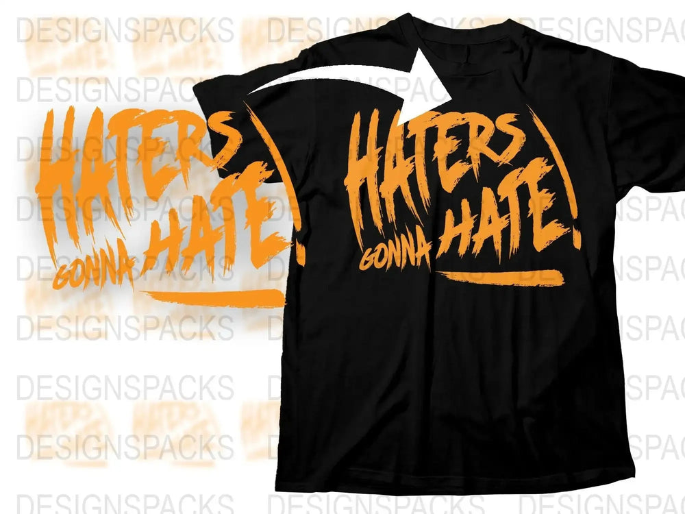 Haters Gonna Hate Graphic Casual Png Digital Download