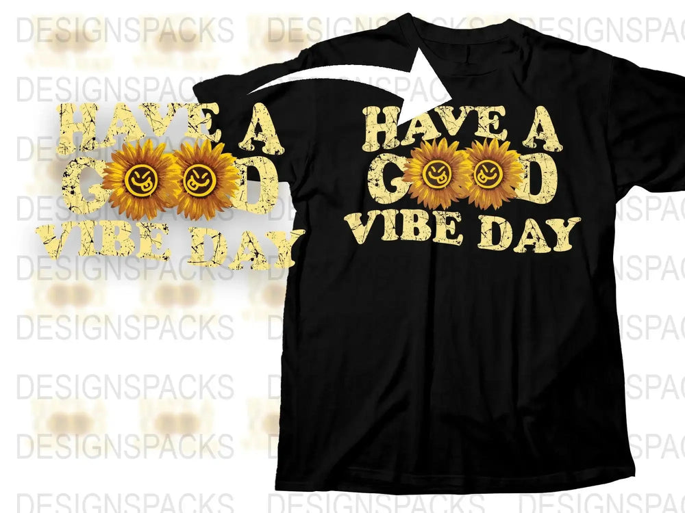 Have A Good Vibe Day Sunflower Graphic Png Digital Download