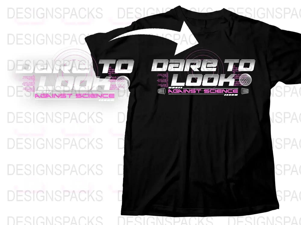 High Impact Dare to Look Against Science Png Digital Download