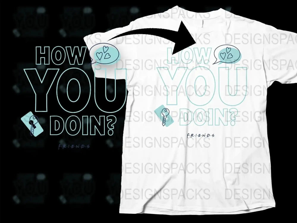 How You Doin Friends Graphic Print Png Digital Download