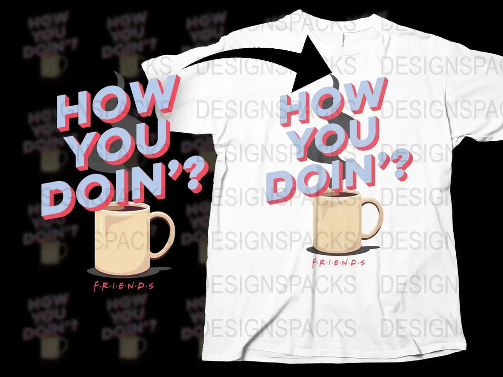 How You Doin Friends TV Show Coffee Mug Png Digital Download