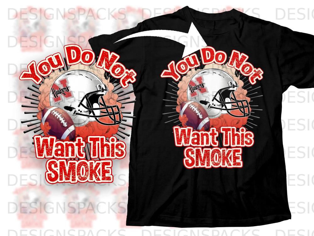 Black t-shirt graphic of football helmet, football, and text "You Do Not Want This SMOKE."