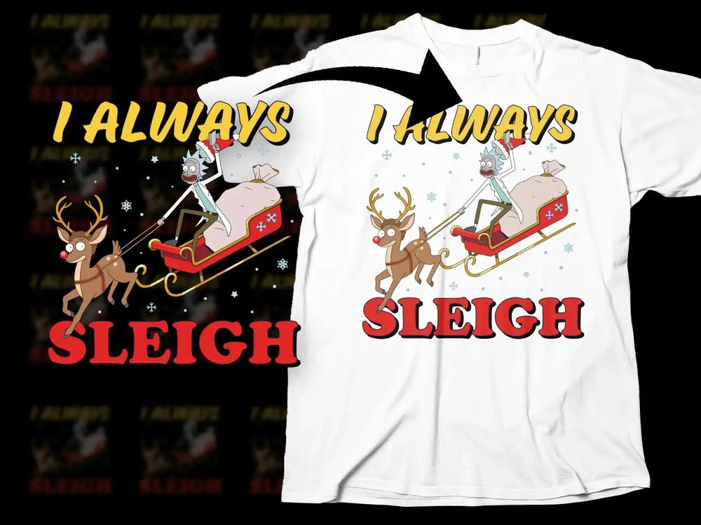I Always Sleigh Santa Rick Funny Christmas Png Digital Download