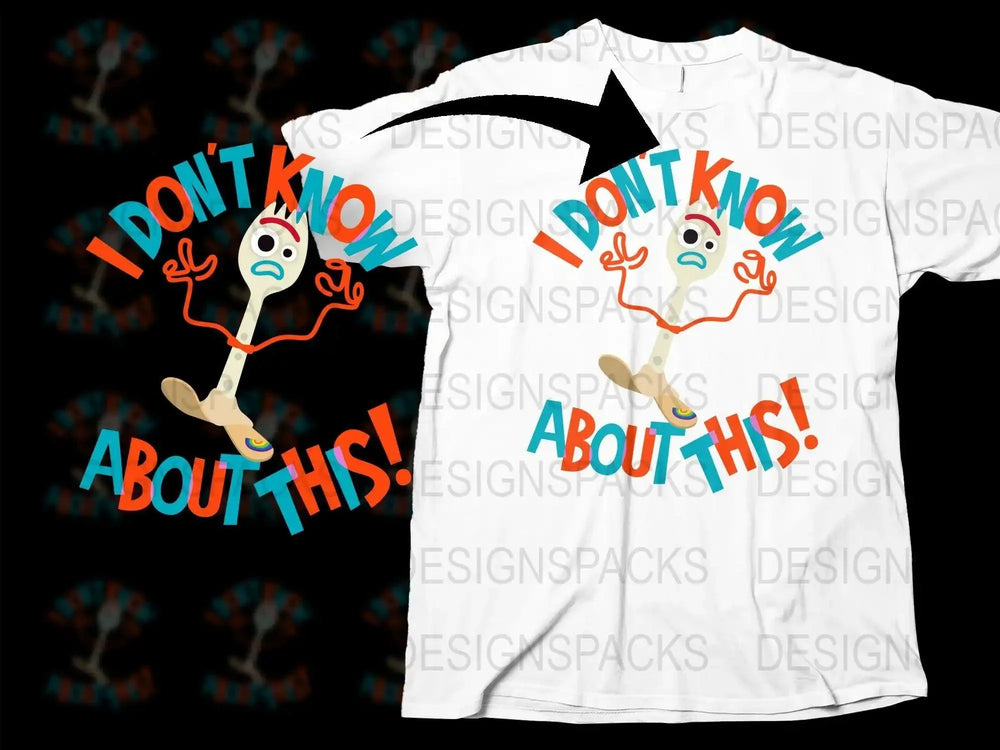 I Don't Know About This Forky Themed Png Digital Download