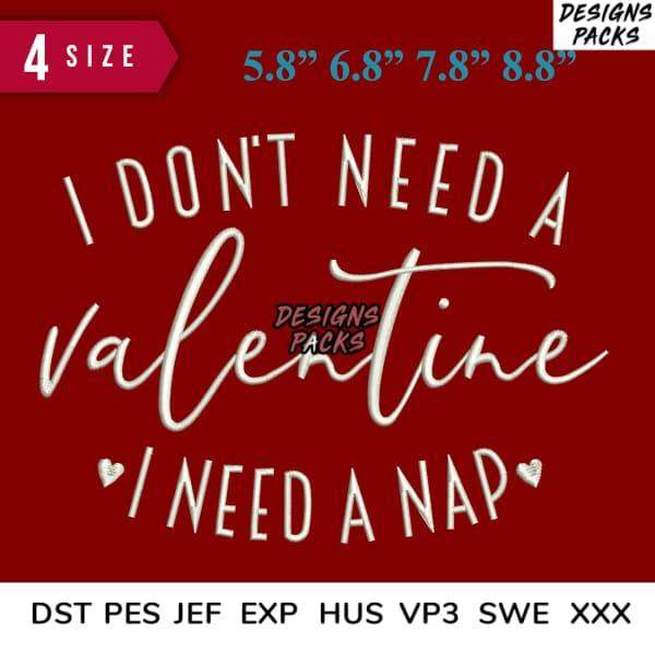 I Don't Need a Valentine I Need a Nap – Valentine's Day embroidery design in 4 sizes, DST PES JEF formats