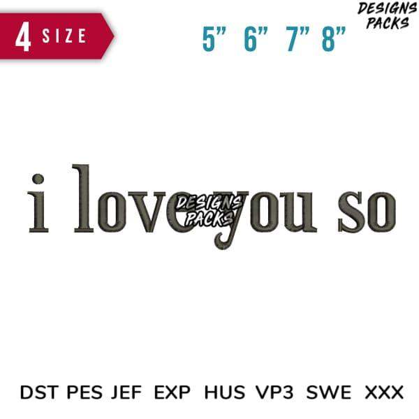 i love you so embroidery design in 4 sizes, DST PES JEF formats for instant download