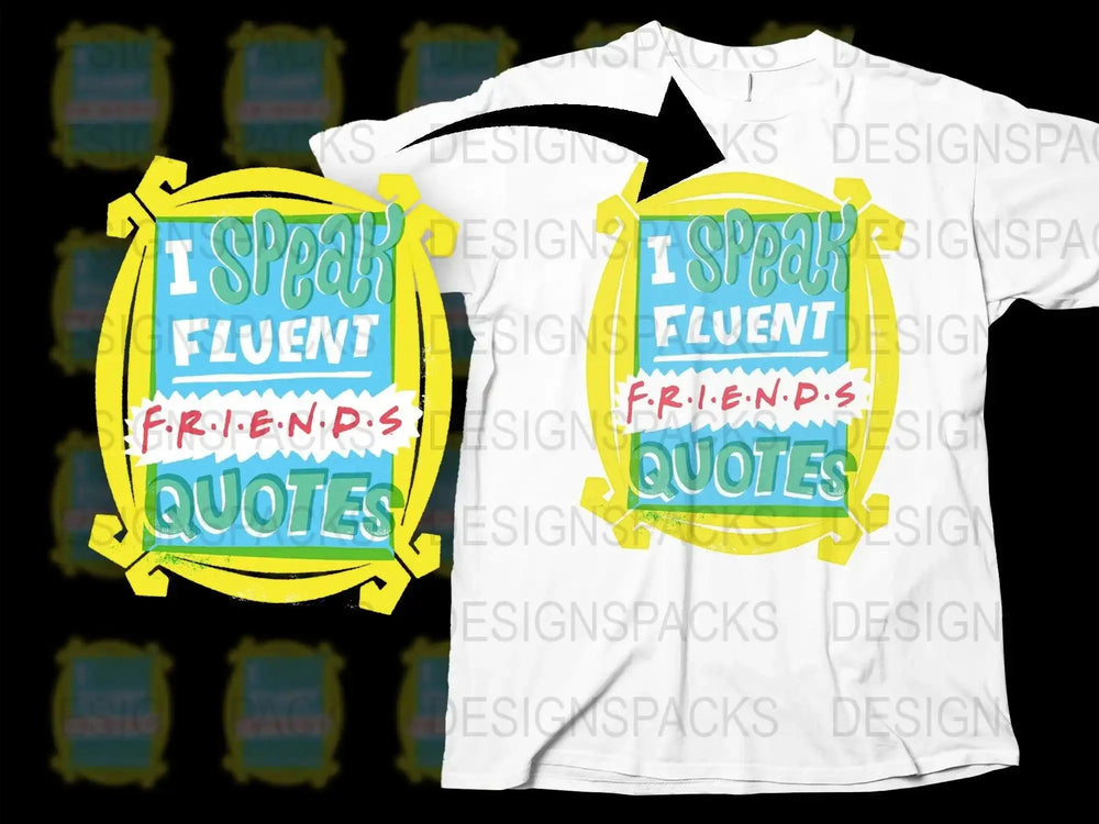 I Speak Fluent Friends Quotes Funny Graphic Png Digital Download