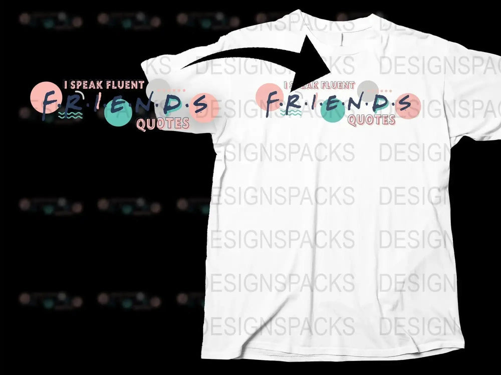 I Speak Fluent Friends Quotes Graphic Png Digital Download