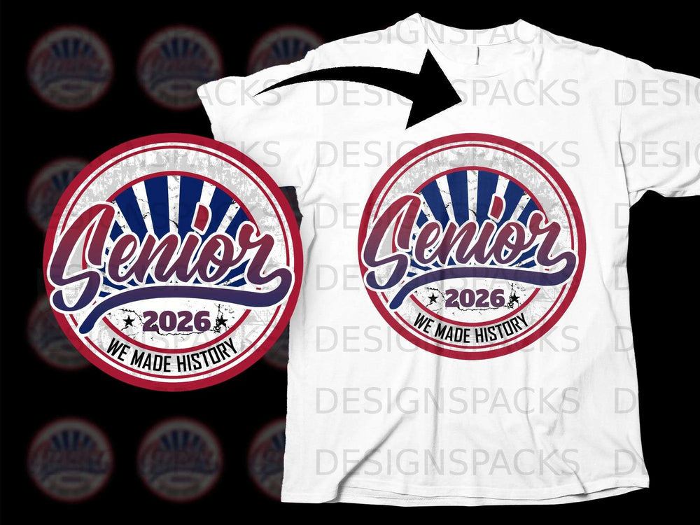 Circular graphic with "Senior 2026 We Made History" on a white t-shirt.