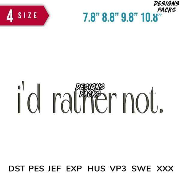 Print-ready 'i'd rather not' design in 4 sizes for embroidery, DTG, DTF, tumbler wraps