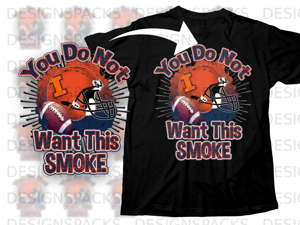 Black t-shirt with football helmet, football, and "You Do Not Want This SMOKE" text.