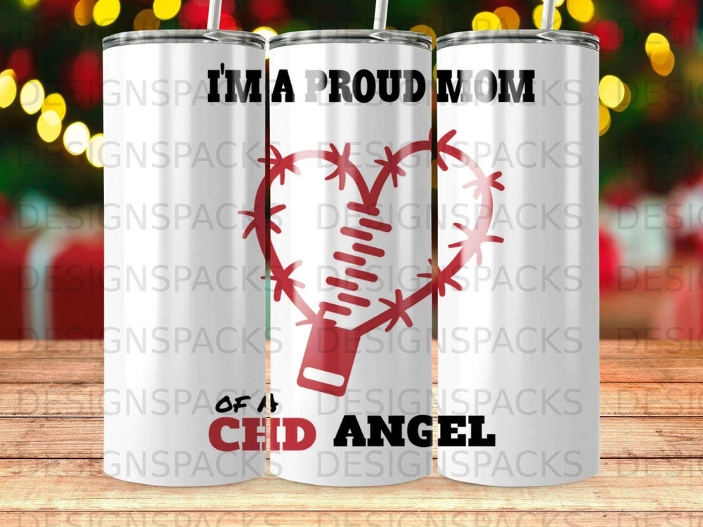 I'M A PROUD MOM OF A CHD ANGEL Tumbler Digital Wrap Design