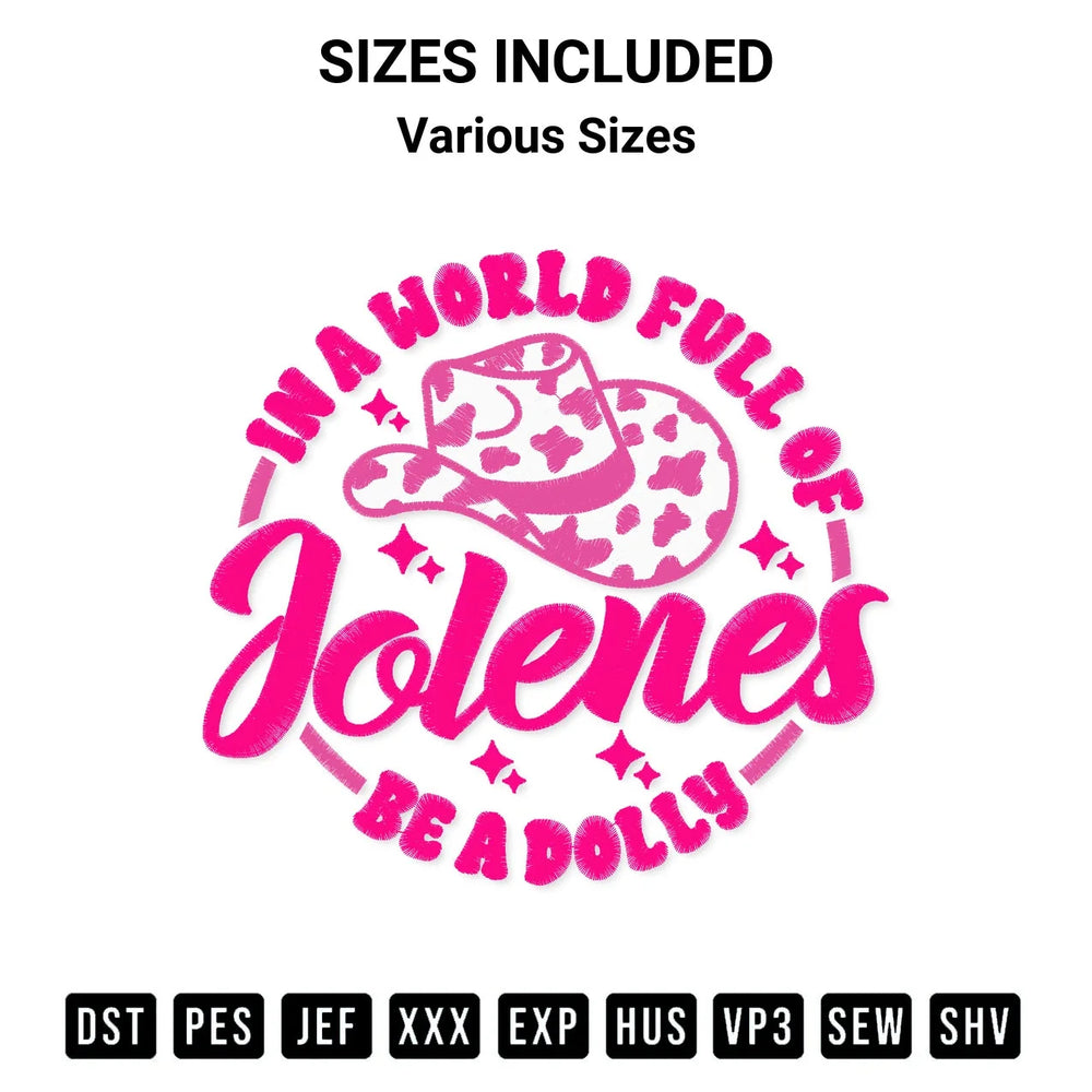 In A World Full Of Jolenes Be A Dolly Embroidery Design