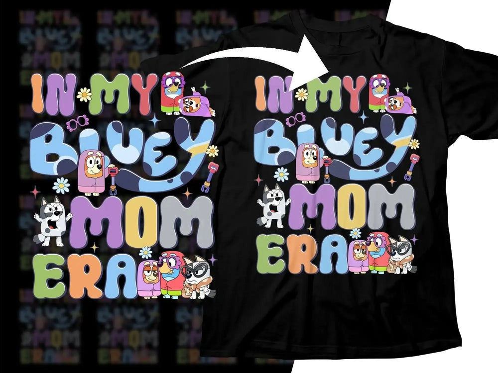 In My Bluey Mom Era t-shirt with colorful cartoon characters and vibrant text design