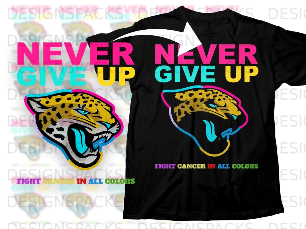 NEVER NEVER GIVE UP FIGHT CANCER IN ALL COLORS product type