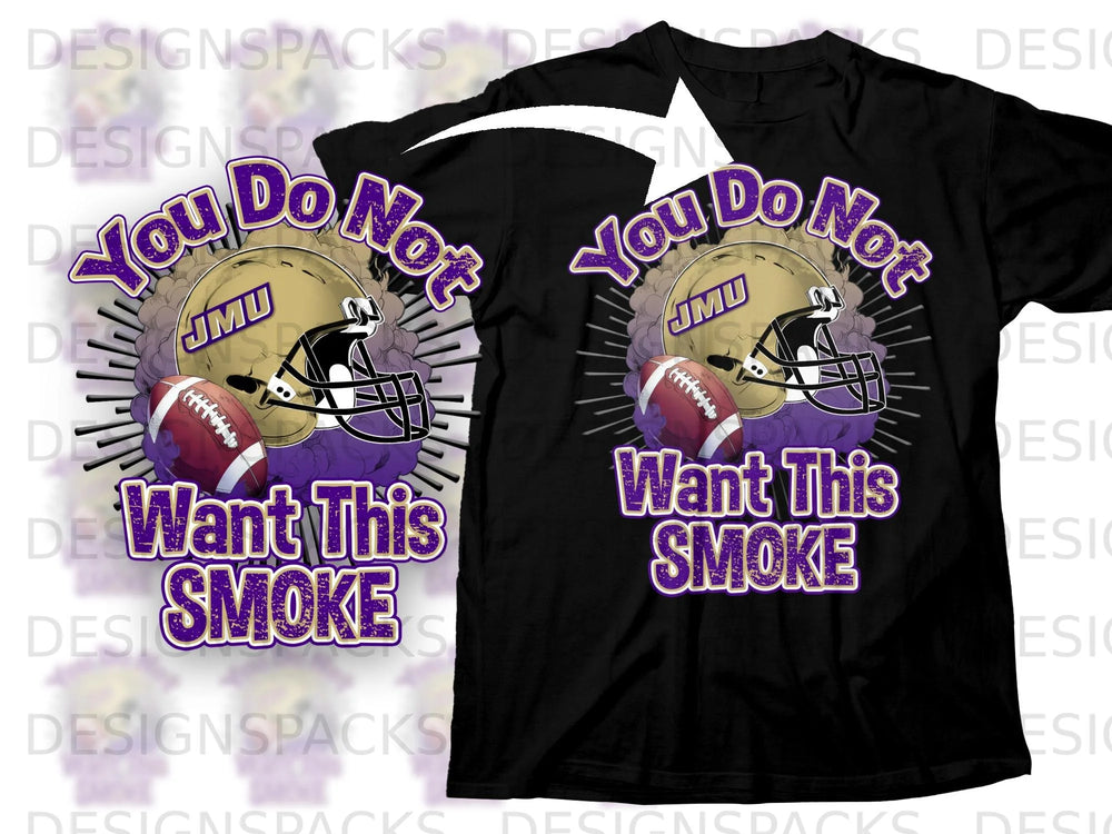 Black t-shirt with "You Do Not Want This Smoke" and JMU football helmet design.
