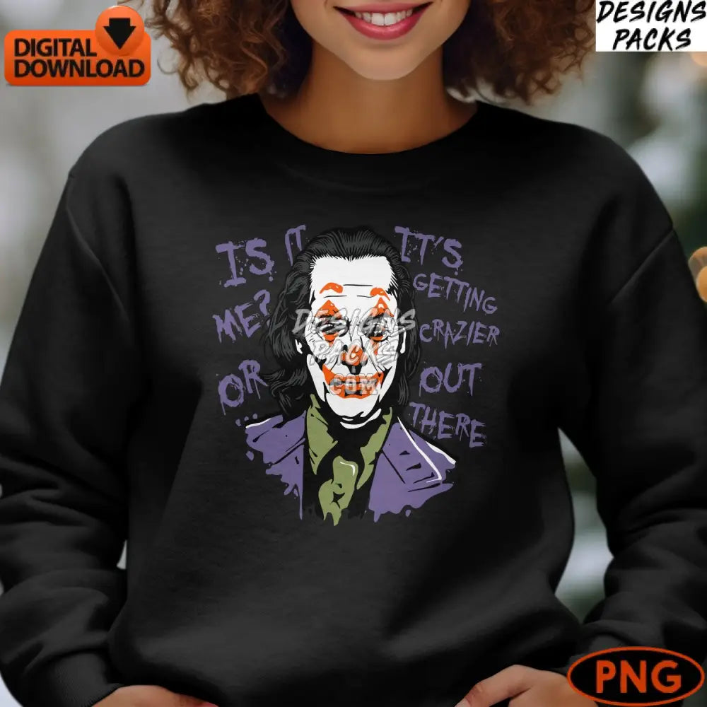 Joker Inspired Digital Artwork Is It Just Me? Quote Instant Download Png