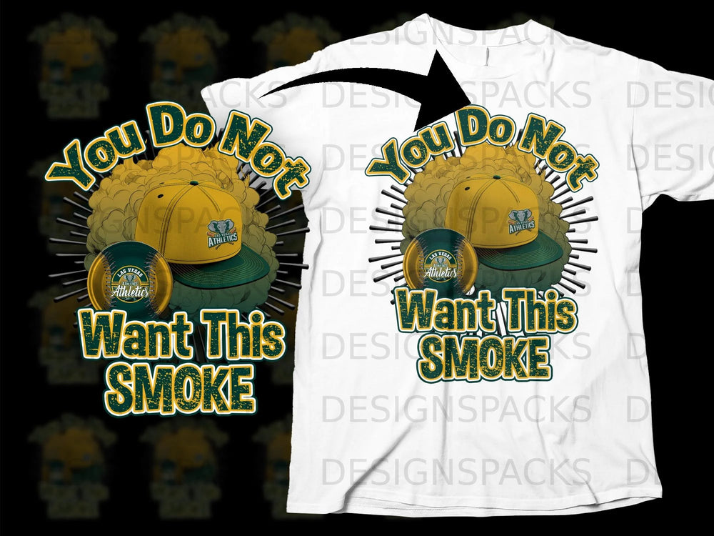 Las Vegas Athletics baseball cap and ball with "You Do Not Want This Smoke" text.