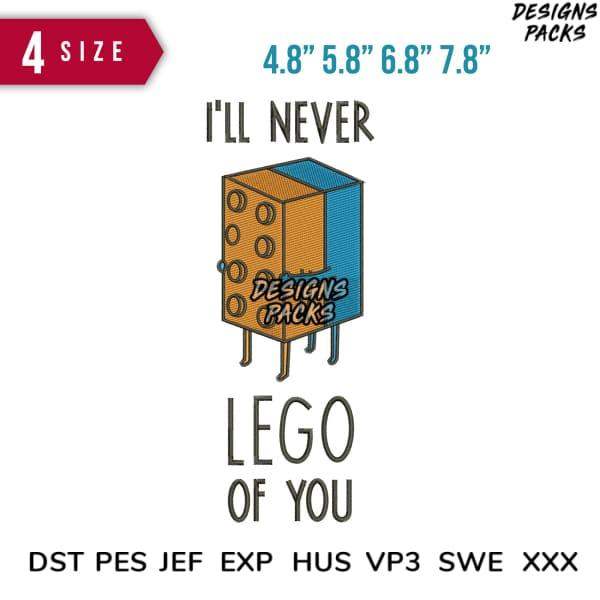 Embroidery design: 'I'll Never Lego of You' with 4 sizes, DST PES JEF formats for instant download
