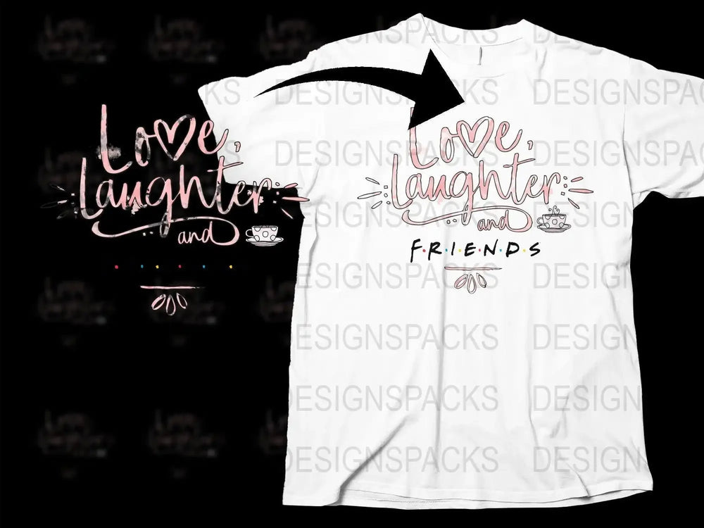 Love Laughter and Friends Graphic Png Digital Download