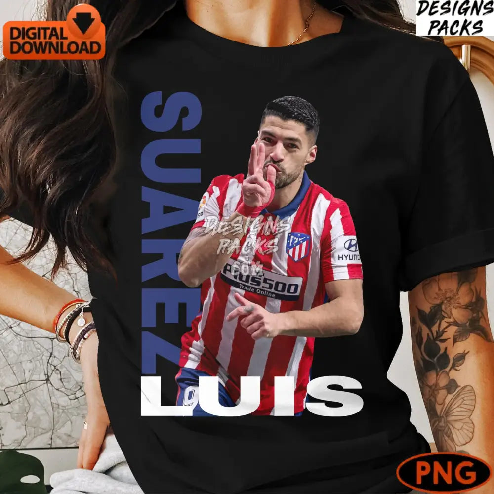 Luis Suarez Athletico Madrid Soccer Player Digital Art Png Instant Download Home