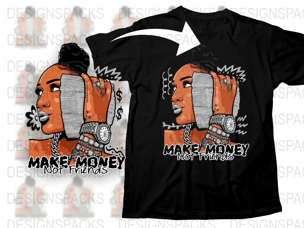Make Money Not Friends Graphic Design Png Digital Download
