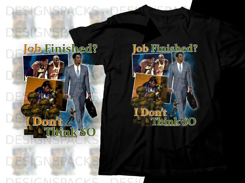 Black t-shirt with graphic of a man in a suit and basketball players, text "Job Finished? I Don't Think So".