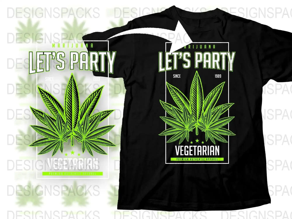 Marijuana Let's Party Premium Authentic Apparel Png Digital Download