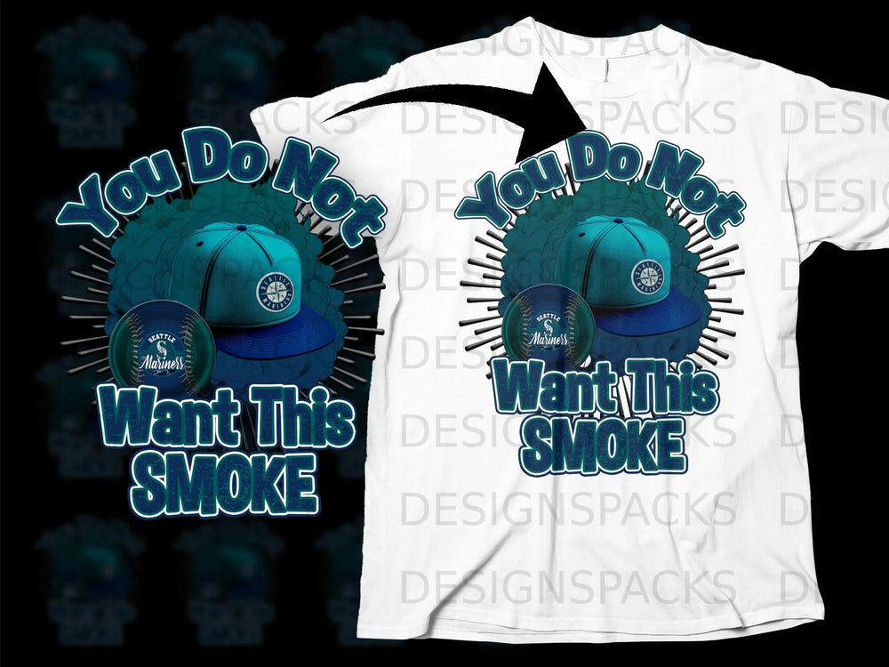 Seattle Mariners baseball cap and ball with "You Do Not Want This Smoke" text.