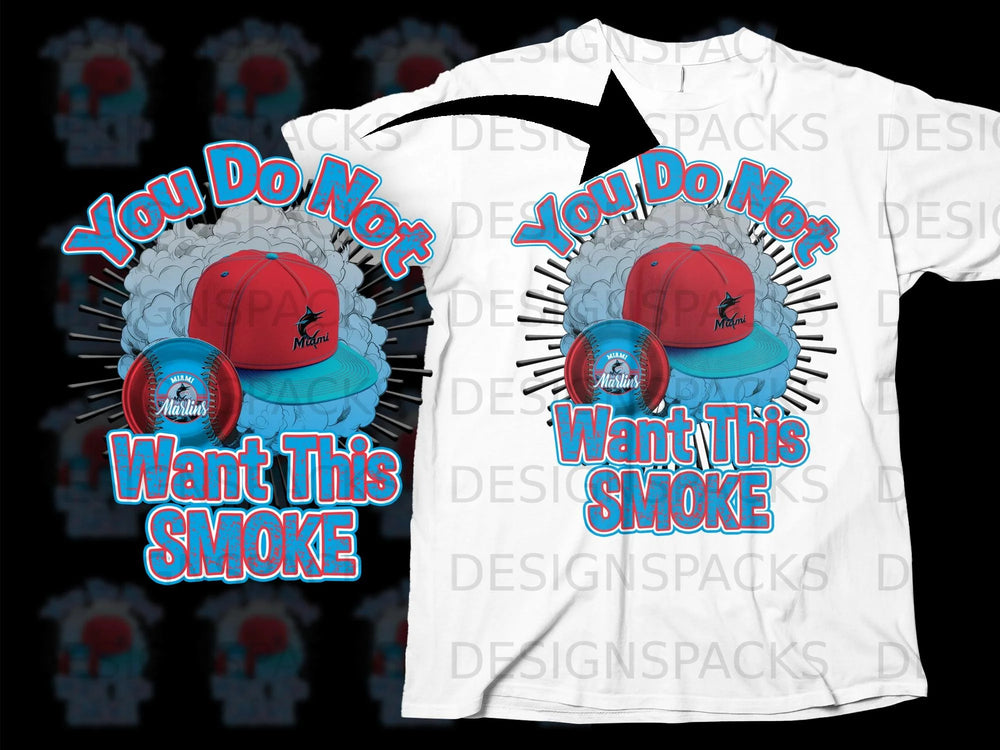 Miami Marlins baseball cap and ball with "You Do Not Want This Smoke" text.