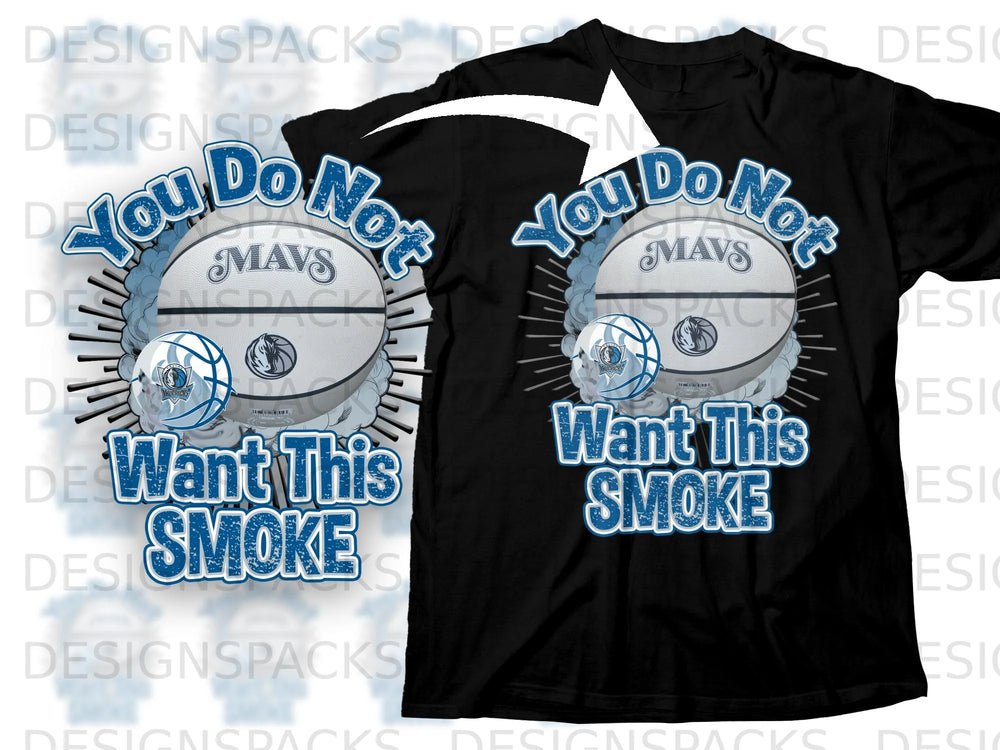 Black t-shirt with "You Do Not Want This Smoke" slogan and Dallas Mavericks basketball graphic.