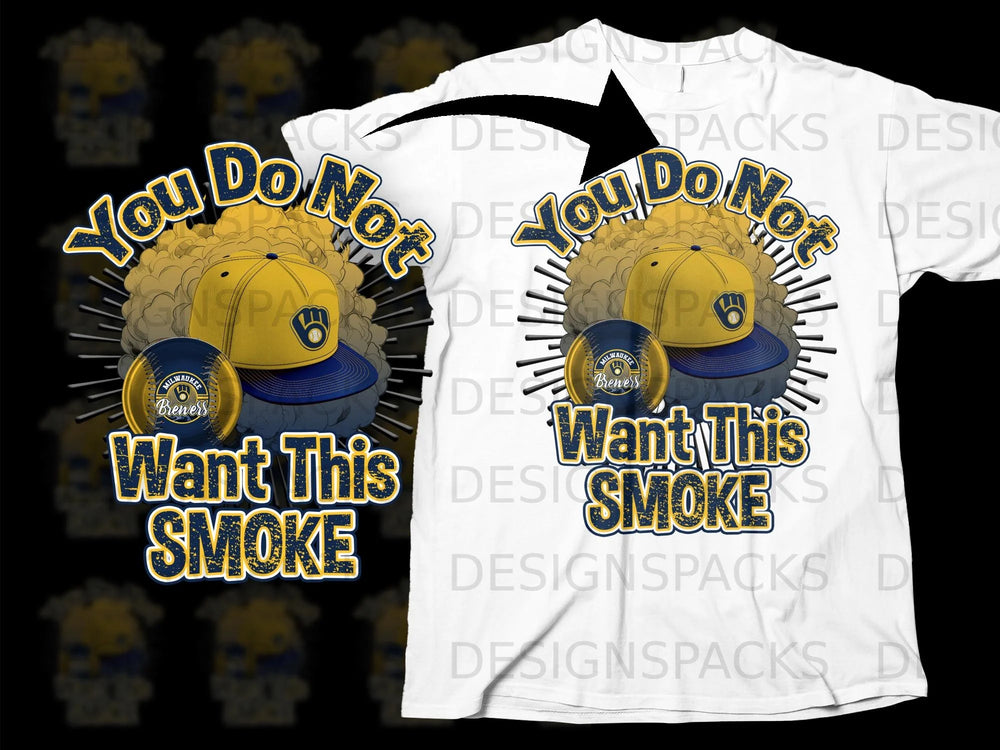 Milwaukee Brewers baseball cap and ball graphic with "You Do Not Want This Smoke" text.
