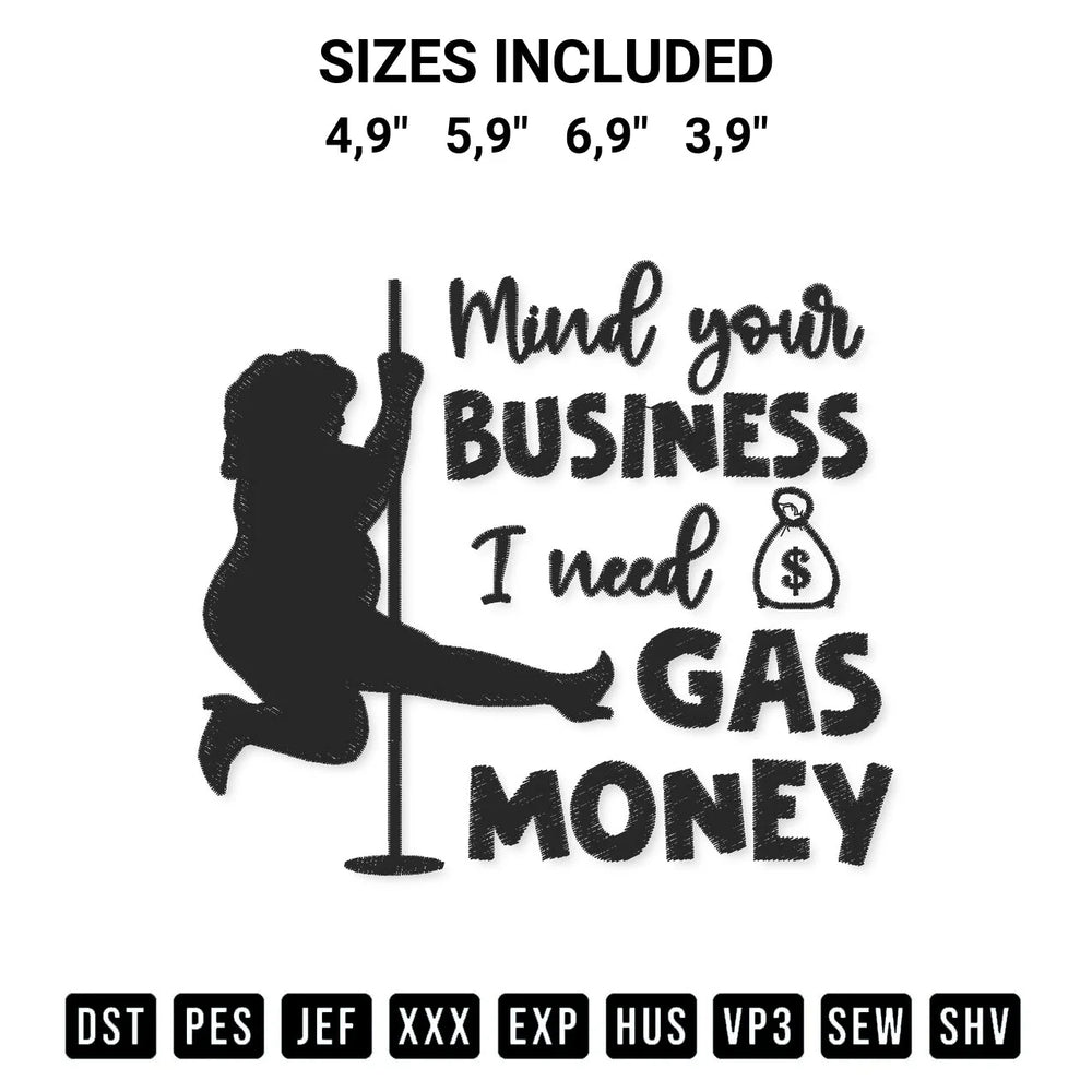 Mind Your Business I Need Gas Money Funny Womens Prices Gas Money Logo Embroidery Design